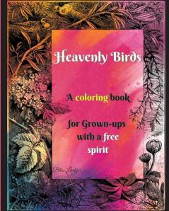 Heavenly Birds: Large Print/Blissful Floral Birds/Dreamy Stress Relieving Designs/Complex Hypnotic Detailed illustrations/Mindfulness and Relaxation