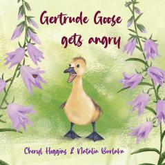 Gertrude Goose gets angry
