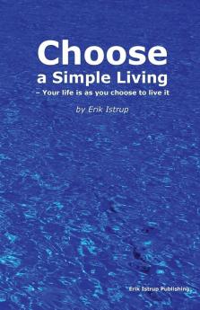 Choose a Simple Living: Your Life is as You Choose to Live it