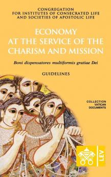 Economy at the Service of the Charism and Mission. Boni dispensatores multiformis gratiæ Dei (Vatican Documents)