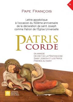 Patris corde: Lettre apostolique à l'occasion du 150ème anniversaire de la déclaration de Saint Joseph comme patron de l'Église universelle (Magistère Du Pape François)