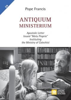 Antiquum ministerium: Apostolic Letter Issued "motu proprio" Instituting the Ministry of Catechist (Magisterium of Pope Francis)