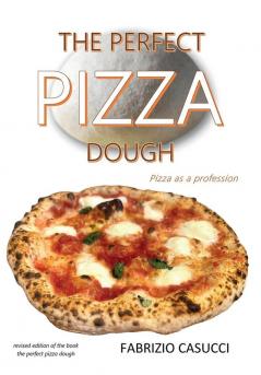 The Perfect Pizza Dough Pizza as a Profession