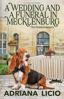 A Wedding and A Funeral in Mecklenburg: A German Travel Mystery: 2 (The Homeswappers)