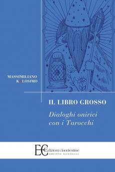 IL LIBRO GROSSO - DIALOGHI ONIRICI CON I TAROCCHI