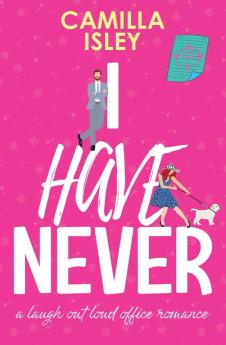 I Have Never: A Laugh Out Loud Romantic Comedy: 2 (First Comes Love)