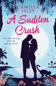 A Sudden Crush: A Romantic Comedy