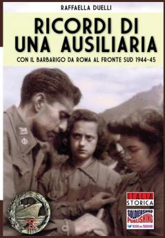 Ricordi di una ausiliaria: Con il Barbarigo da Roma al fronte sud 1944-45: 37 (Italia Storica)