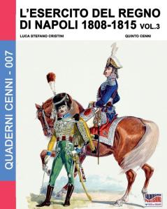 L'esercito del Regno di Napoli 1808-1815 Vol. 3: 7 (Quaderni Cenni)