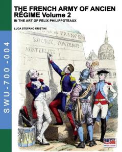 The French army of Ancien Regime Vol. 2: In the art of Felix Philippoteaux