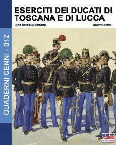 Eserciti dei Ducati di Toscana e di Lucca: Volume 12 (Quaderni Cenni)