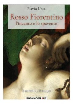 Rosso Fiorentino - l'incanto e lo spavento: 5 (Bookmoon Art)