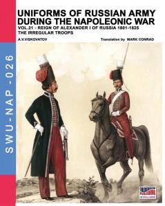 Uniforms of Russian army during the Napoleonic war vol.21: The irregular troops: 26 (Soldiers Weapons & Uniforms Nap)