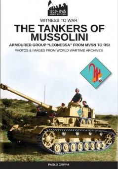 The tankers of Mussolini: The armored group Leonessa from MSVN to RSI: 003EN (Witness to War)