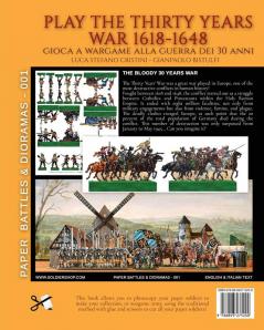 Play the Thirty Years war 1618-1648: Gioca a wargame alla guerra dei 30 anni (Paper Battles & Dioramas)