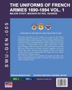 The uniforms of French armies 1690-1894 - Vol. 1: Major staff Maison du Roi Guards: 005 (Soldiers Weapons & Uniforms - Gen)