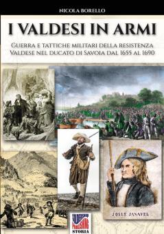 I valdesi in armi: Guerra e tattiche militari della resistenza valdese nel ducato di Savoia dal 1655 al 1690: 57 (Storia)