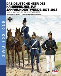 Das Deutsche Heer des Kaiserreiches zur Jahrhundertwende 1871-1918 - Band 4 (Soldiers Weapons & Uniforms - 800)