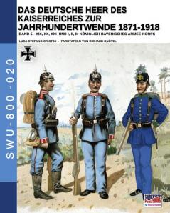 Das Deutsche Heer des Kaiserreiches zur Jahrhundertwende 1871-1918 - Band 5: 20 (Soldiers Weapons & Uniforms - 800)