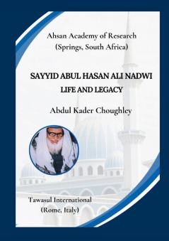 Sayyid Abul Hasan Ali Nadwi Life and Legacy
