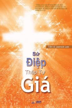 Sứ Điệp Thập Tự Giá: The Message of the Cross (Vietnamese)