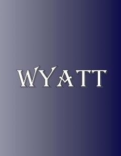 Wyatt: 100 Pages 8.5 X 11 Personalized Name on Notebook College Ruled Line Paper