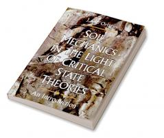 Soil Mechanics in the Light of Critical State Theories