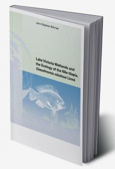 Lake Victoria Wetlands and the Ecology of the Nile Tilapia