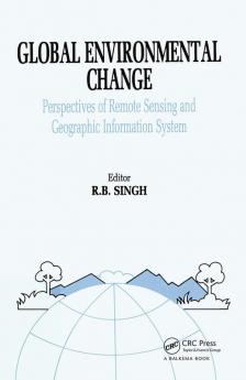Global Environment Change: Remote Sensing and GIS Perspectives