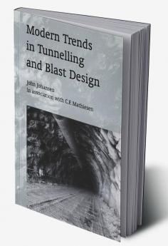 Modern Trends in Tunnelling and Blast Design