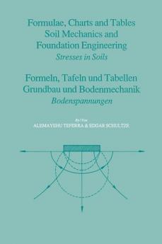 Formulae Charts and Tables in the Area of Soil Mechanics and Foundation Engineering