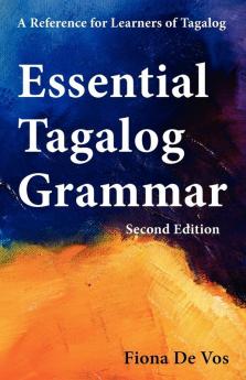 Essential Tagalog Grammar - A Reference for Learners of Tagalog (Part of Learning Tagalog Course Book 1 of 7)