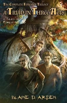 A Triad in Three Acts: The Complete Forester Trilogy (Tales of the Forest)