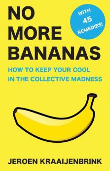 No More Bananas: How to Keep Your Cool in the Collective Madness