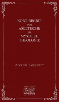 Kort begrip der ascetische en mystieke theologie