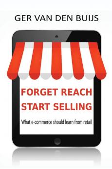 Forget Reach Start Selling: What e-commerce should learn from retail