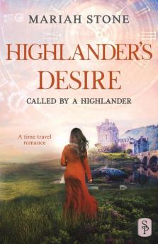 Highlander's Desire: A Scottish Historical Time Travel Romance: 5 (Called by a Highlander)