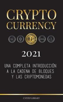 Cryptocurrency - 2022: Una completa introducción a la cadena de bloques y las criptomonedas: (Bitcoin Litecoin Ethereum Cardano Polkadot Bitcoin ... Tether Monero Dogecoin y más...) (Finanzas)