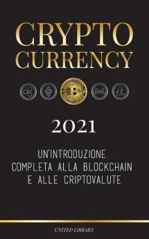 Cryptocurrency - 2022: Un'introduzione completa alla Blockchain e alle criptovalute: (Bitcoin Litecoin Ethereum Cardano Polkadot Bitcoin Cash ... Monero Dogecoin e altro...) (Finanza)