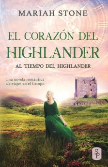 El Corazón Del Highlander : Una Novela Romántica De Viajes En El Tiempo En Las Tierras Altas De Escocia (Al Tiempo Del Highlander Nº 3) (Spanish Edition)