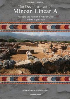 The Decipherment of Minoan Linear A Volume I Part III