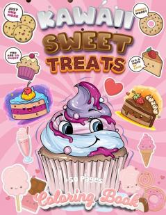 Kawaii Sweet Treats Coloring Book: +50 Adorable Sweet Treats Coloring Pages - Super Cute Sweet Coloring Book For Adults And Kids of All Ages