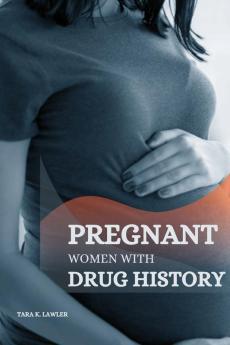 PREGNANT WOMEN WITH DRUG HISTORY