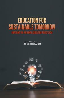 EDUCATION FOR SUSTAINABLE TOMORROW: UNVEILING THE NATIONAL EDUCATION POLICY 2020
