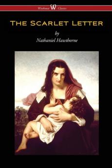 The Scarlet Letter (Wisehouse Classics Edition)