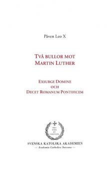 Två bullor mot Martin Luther: Exsurge Domine och Decet Romanum Pontificem