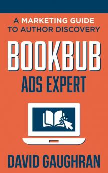 BookBub Ads Expert: A Marketing Guide To Author Discovery: 3 (Let's Get Publishing)