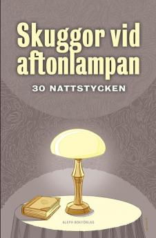 Skuggor vid aftonlampan: 30 nattstycken