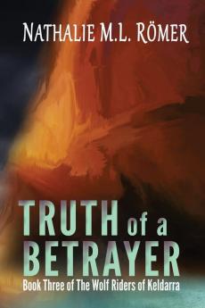 Truth of a Betrayer: 3 (The Wolf Riders of Keldarra)