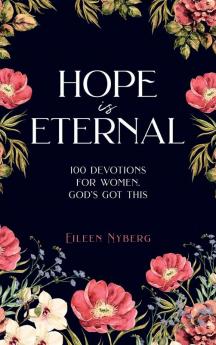 Hope is Eternal: 100 Devotions for Women. God's Got This.